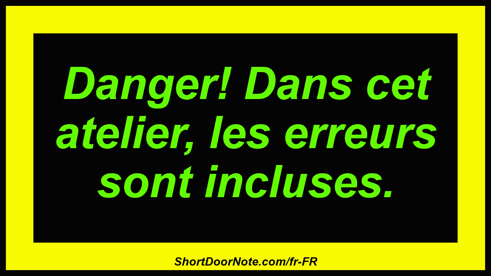 Danger! Dans cet atelier, les erreurs sont incluses.
