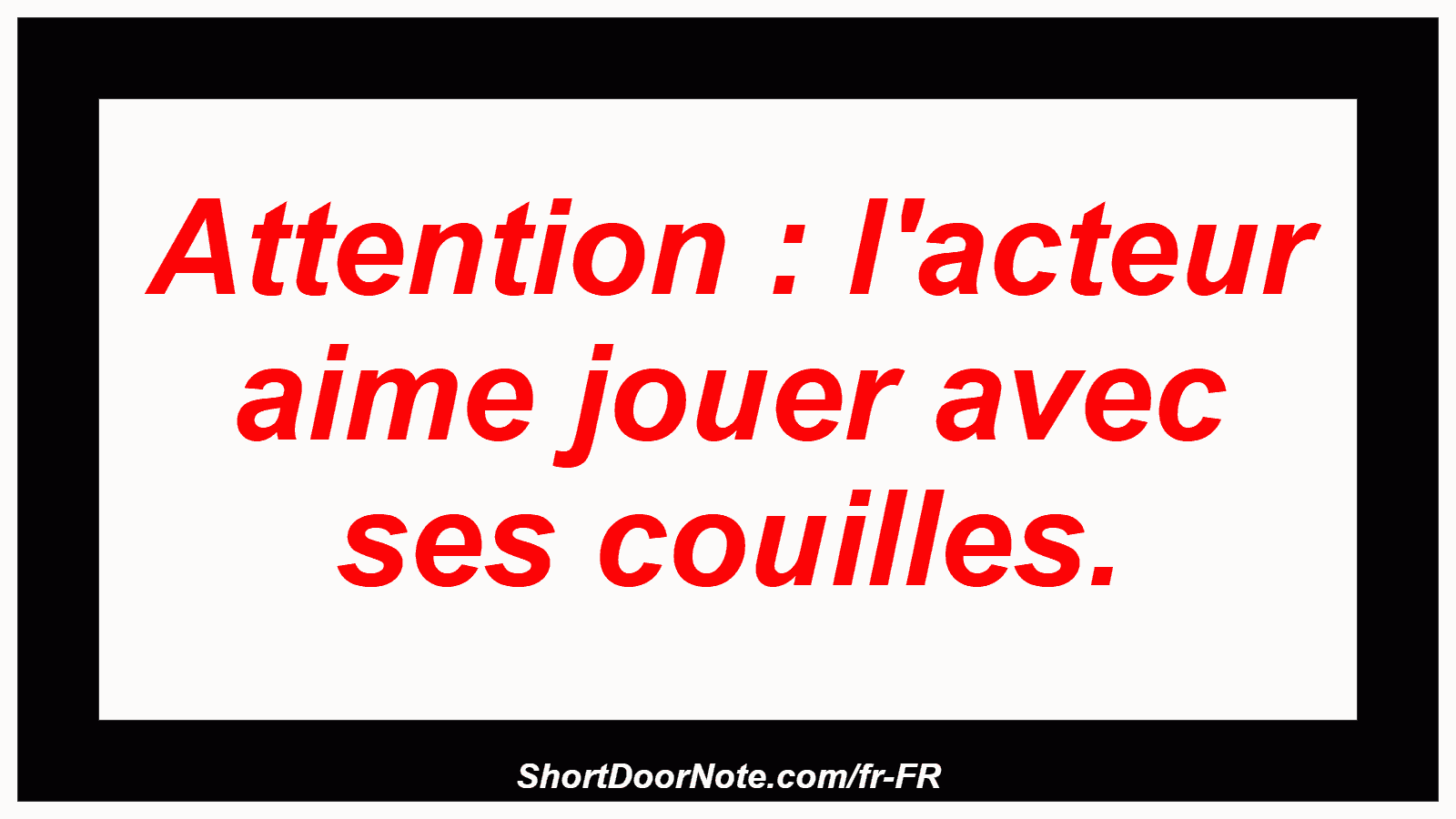 Attention : l'acteur aime jouer avec ses couilles.
