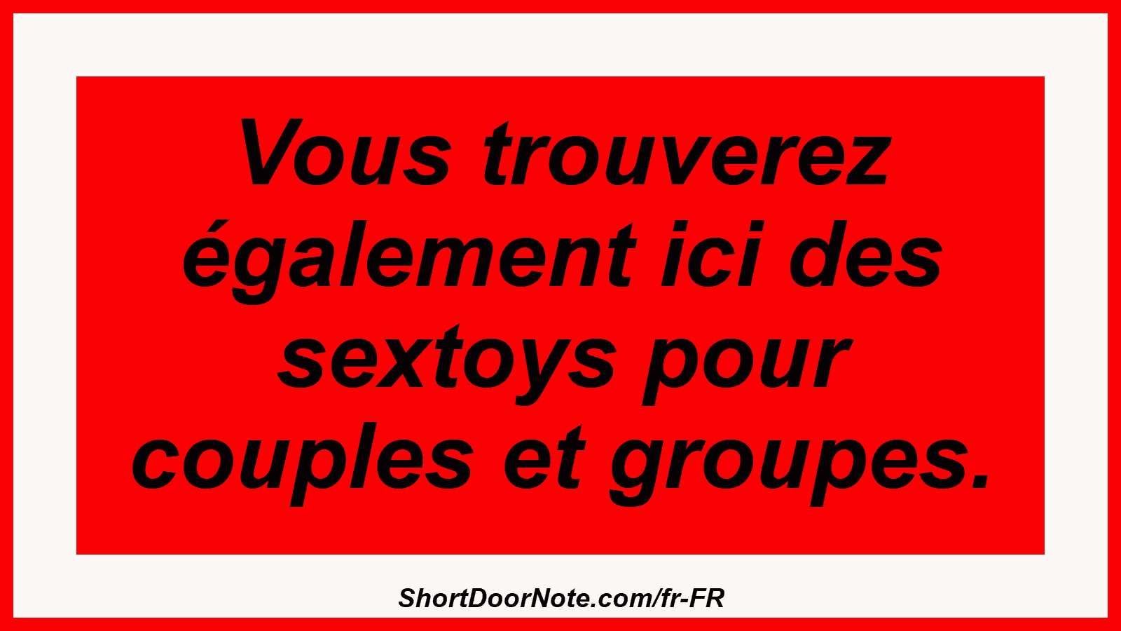 Vous trouverez également ici des sextoys pour couples et groupes.
