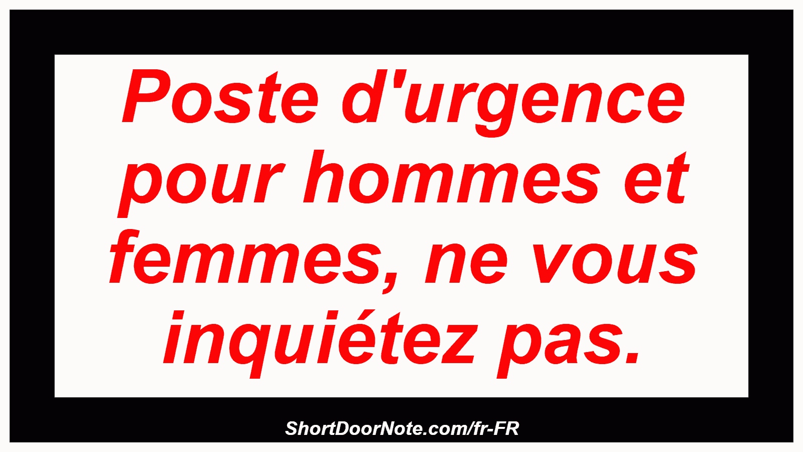 Poste d'urgence pour hommes et femmes, ne vous inquiétez pas.
