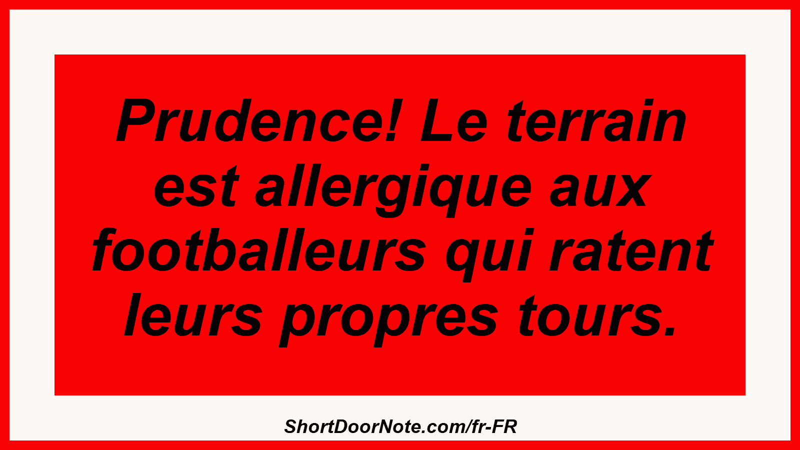 Prudence! Le terrain est allergique aux footballeurs qui ratent leurs propres tours.
