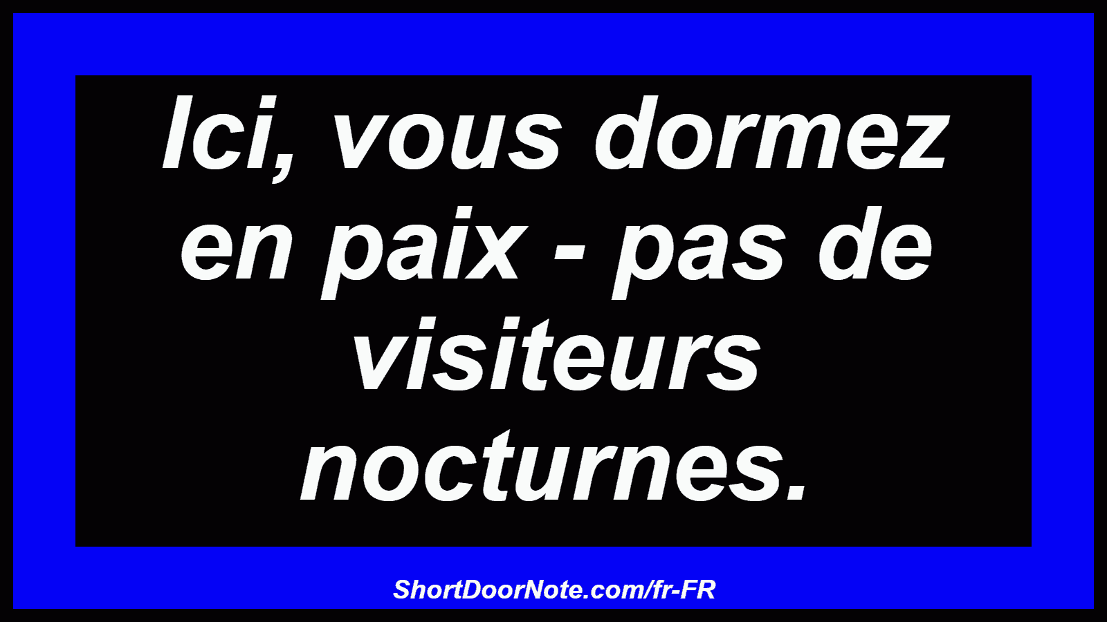 Ici, vous dormez en paix - pas de visiteurs nocturnes.
