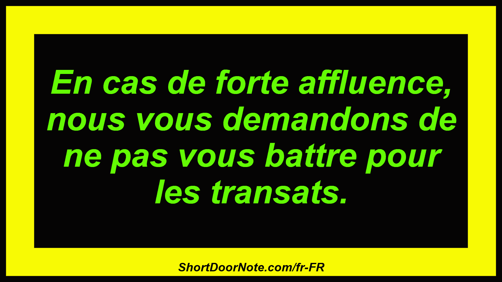 En cas de forte affluence, nous vous demandons de ne pas vous battre pour les transats.
