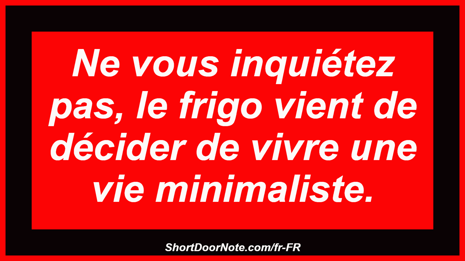 Ne vous inquiétez pas, le frigo vient de décider de vivre une vie minimaliste.

