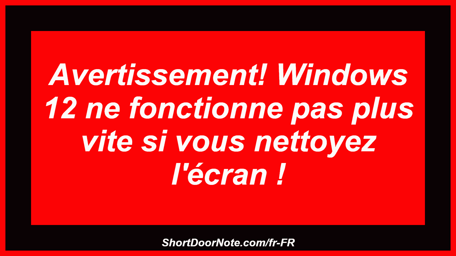 Avertissement! Windows 12 ne fonctionne pas plus vite si vous nettoyez l'écran !
