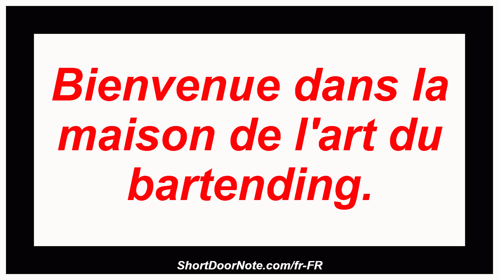 Bienvenue dans la maison de l'art du bartending.
