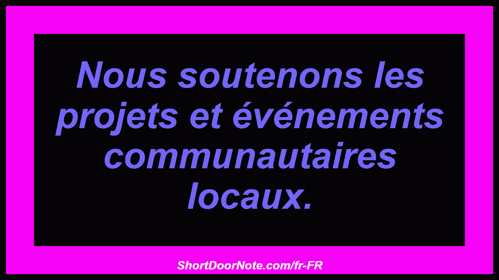 Nous soutenons les projets et événements communautaires locaux.

