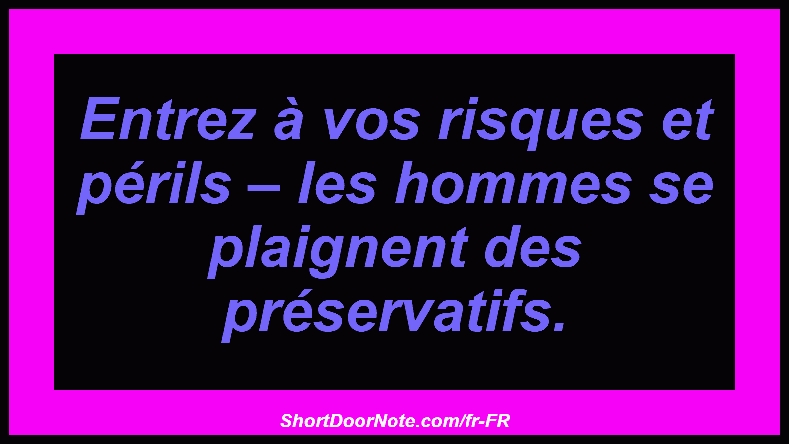 Entrez à vos risques et périls – les hommes se plaignent des préservatifs.
