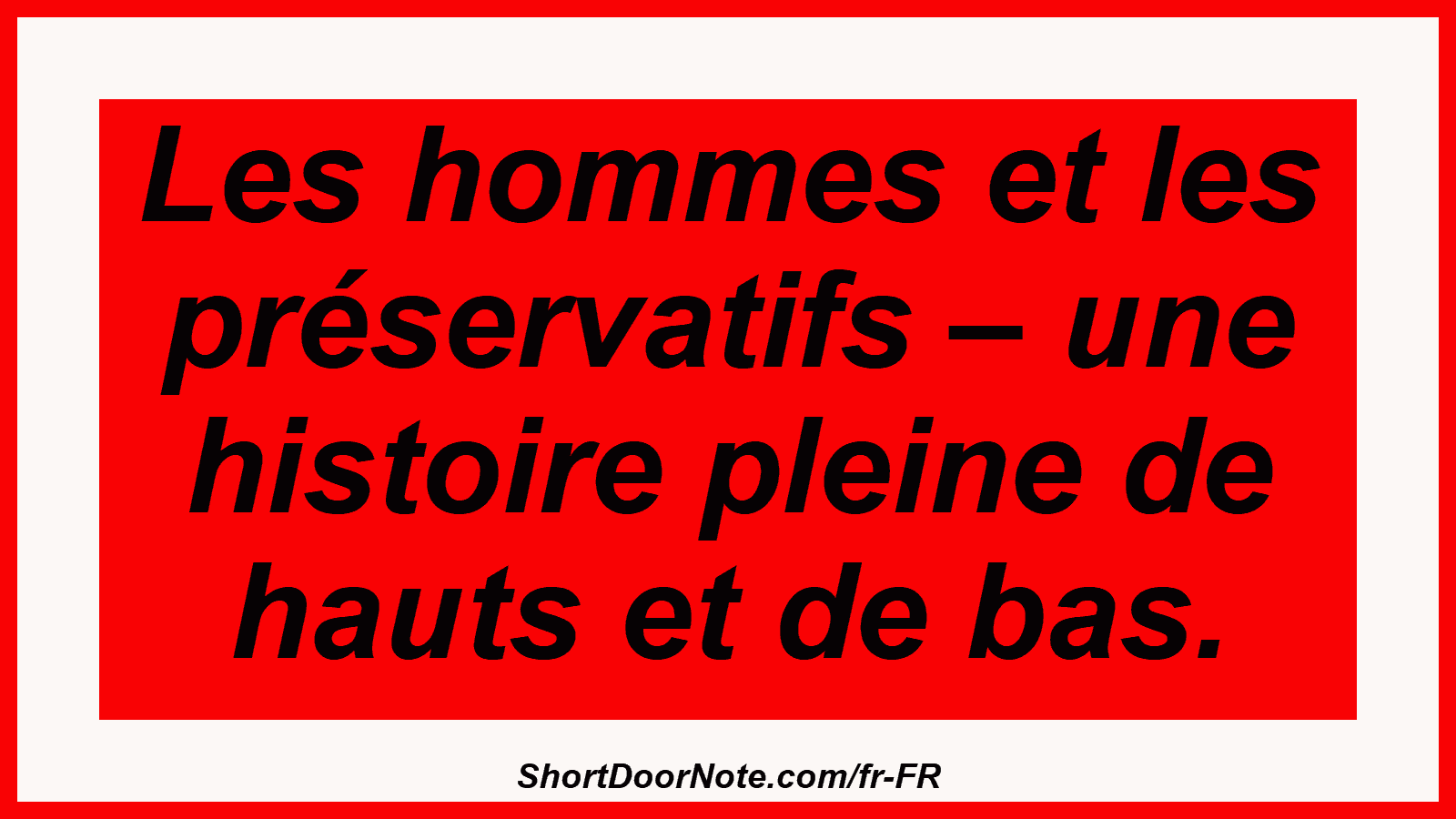 Les hommes et les préservatifs – une histoire pleine de hauts et de bas.
