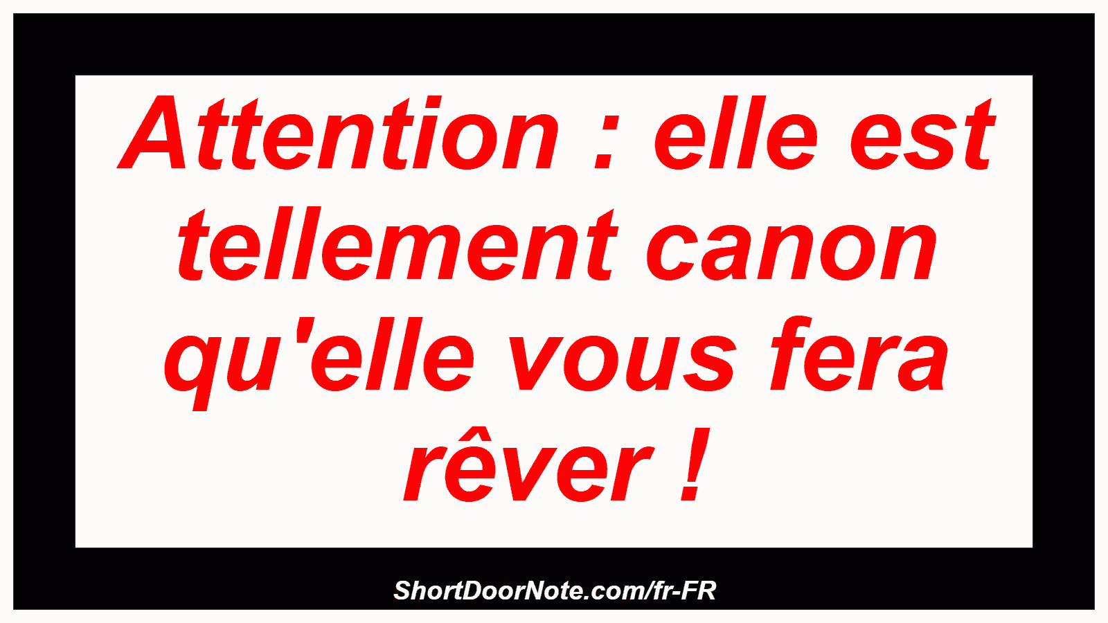 Attention : elle est tellement canon qu'elle vous fera rêver !
