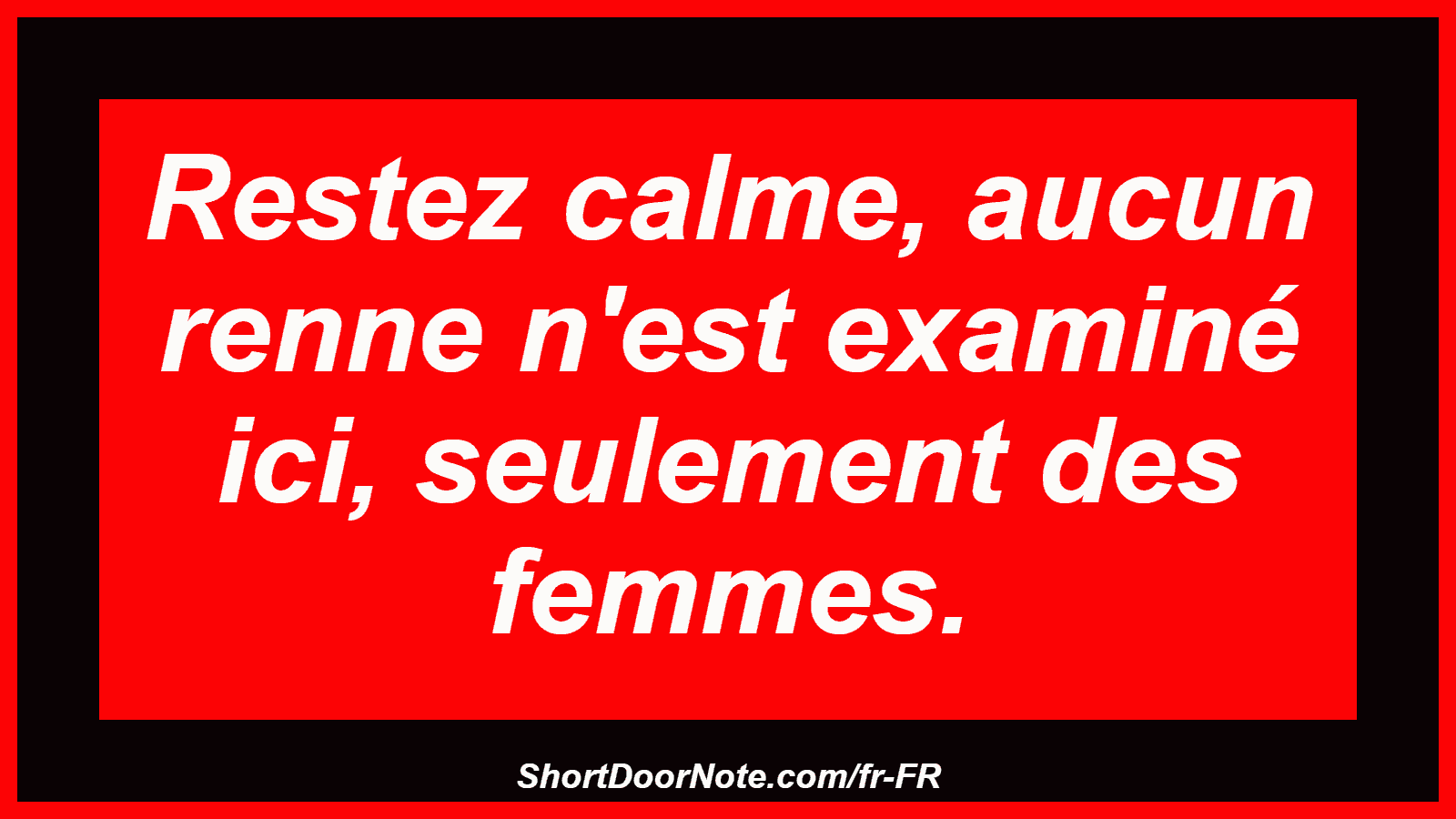 Restez calme, aucun renne n'est examiné ici, seulement des femmes.
