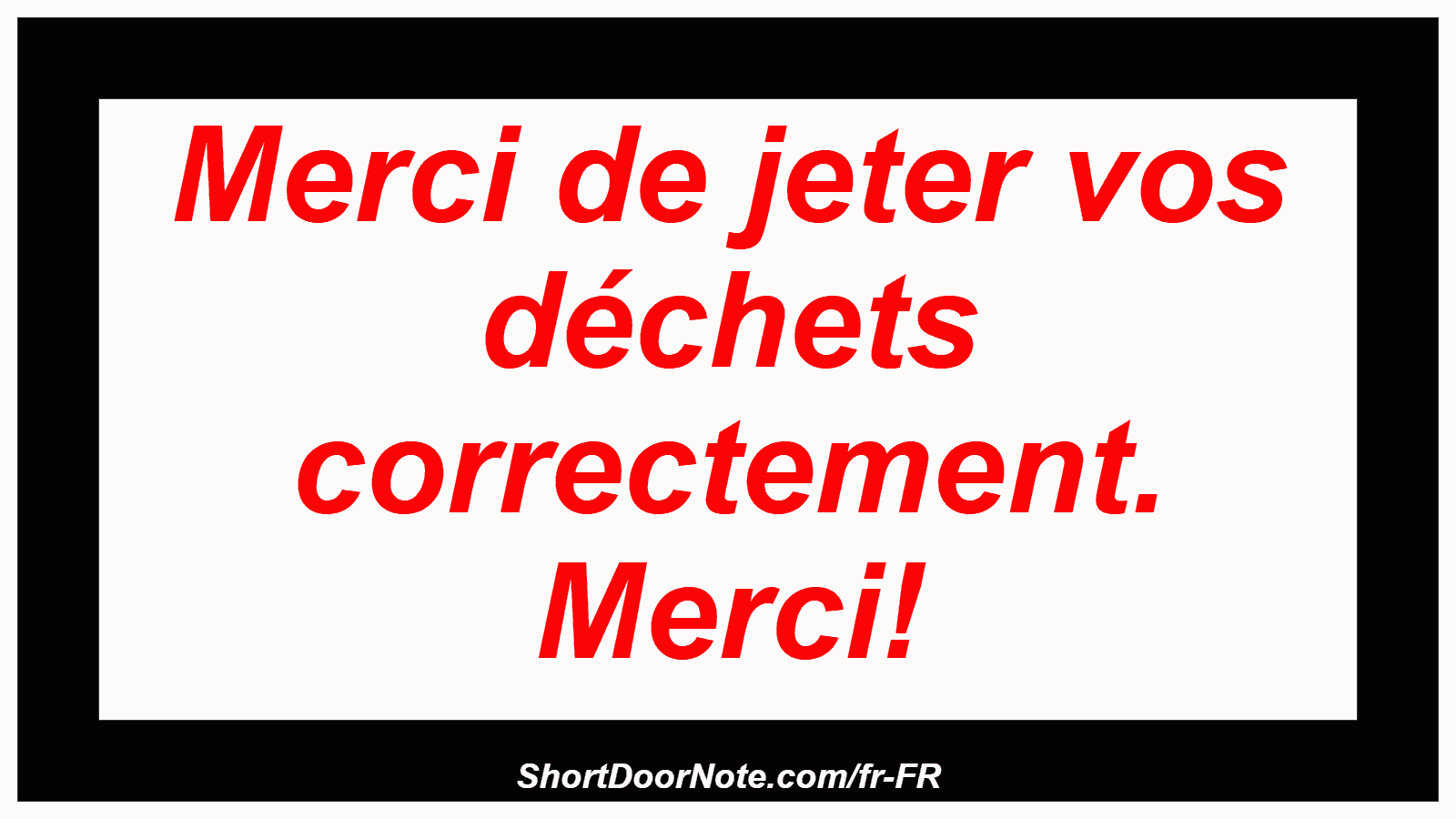 Merci de jeter vos déchets correctement. Merci!
