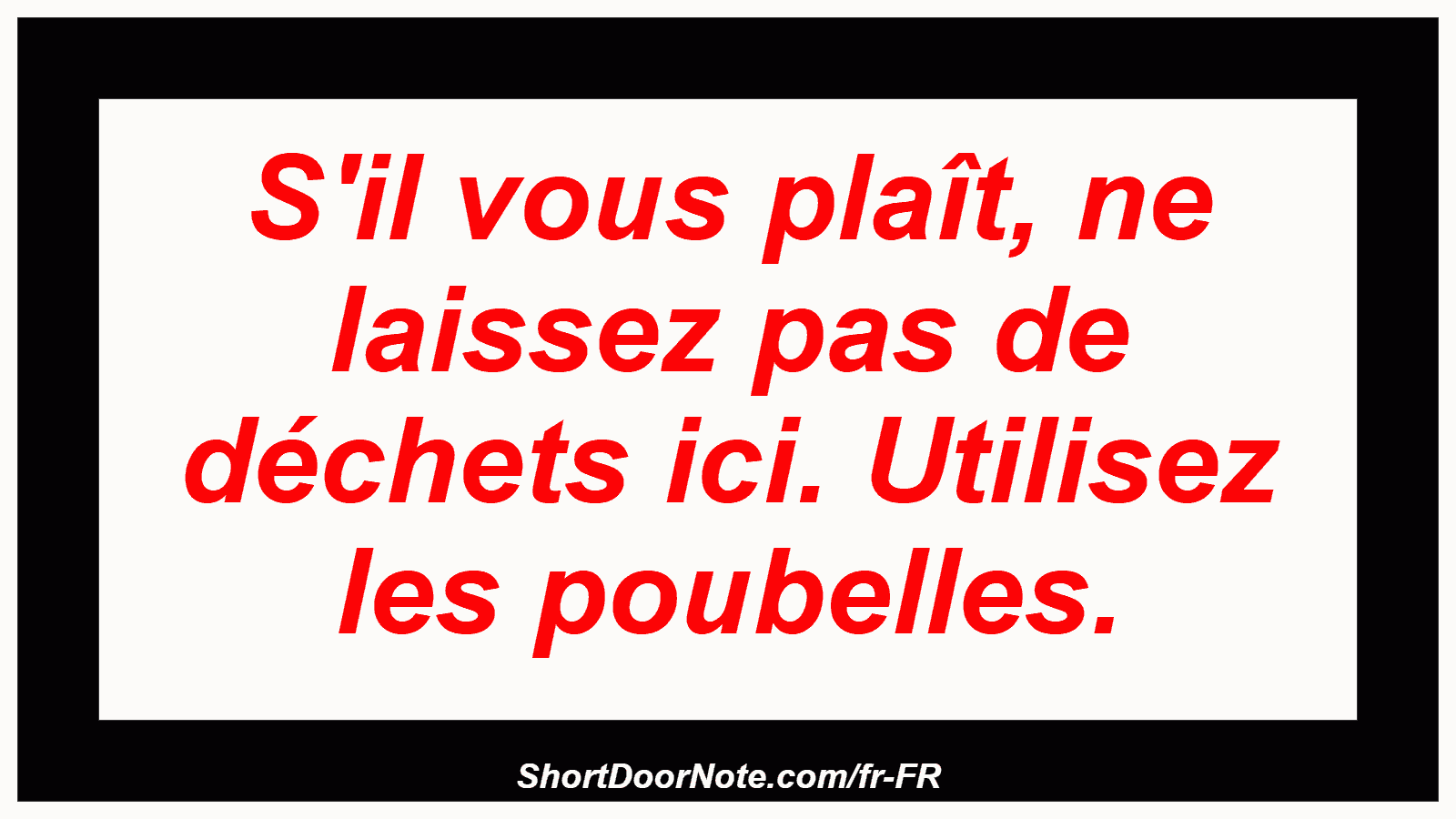 S'il vous plaît, ne laissez pas de déchets ici. Utilisez les poubelles.
