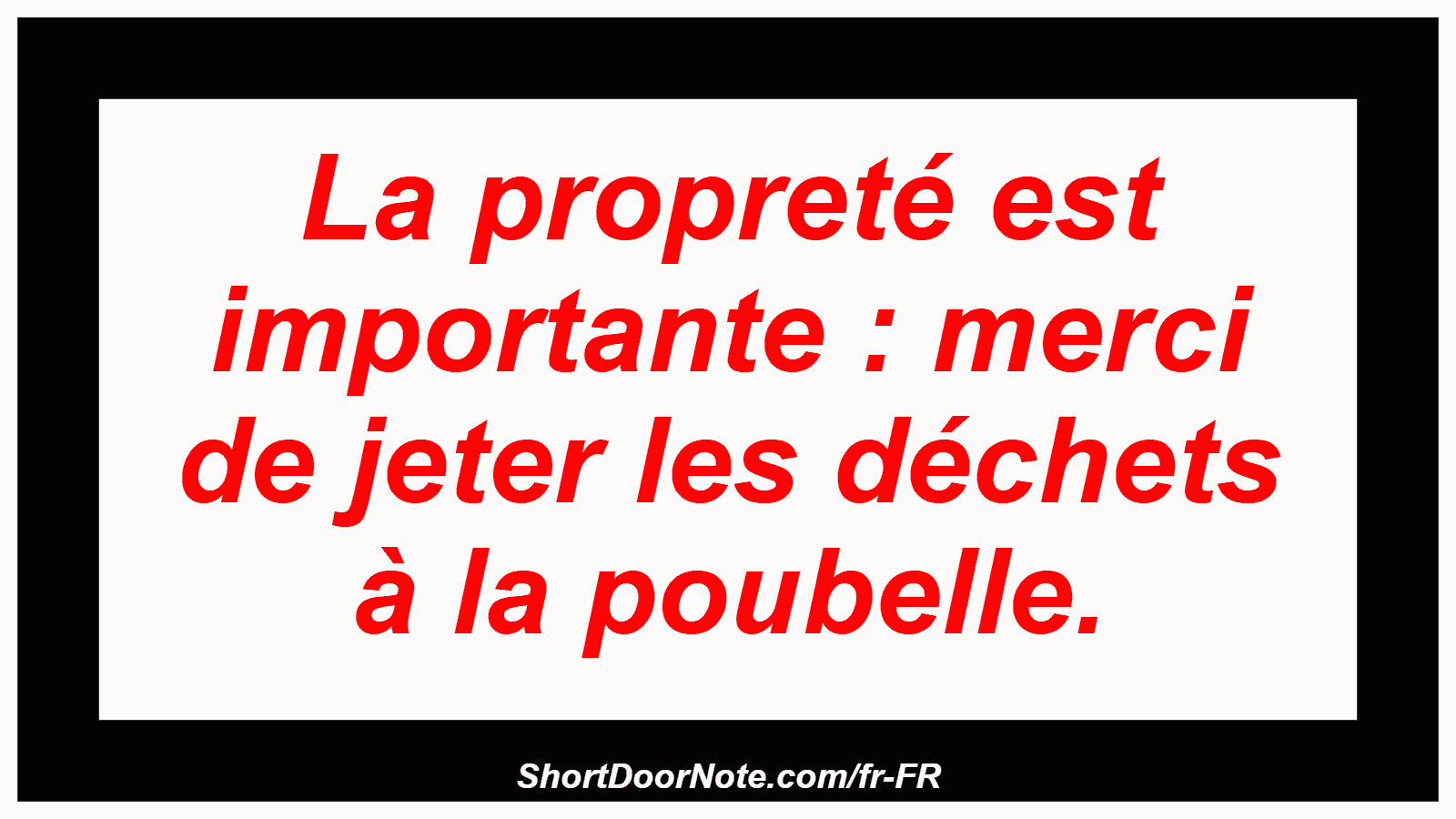La propreté est importante : merci de jeter les déchets à la poubelle.
