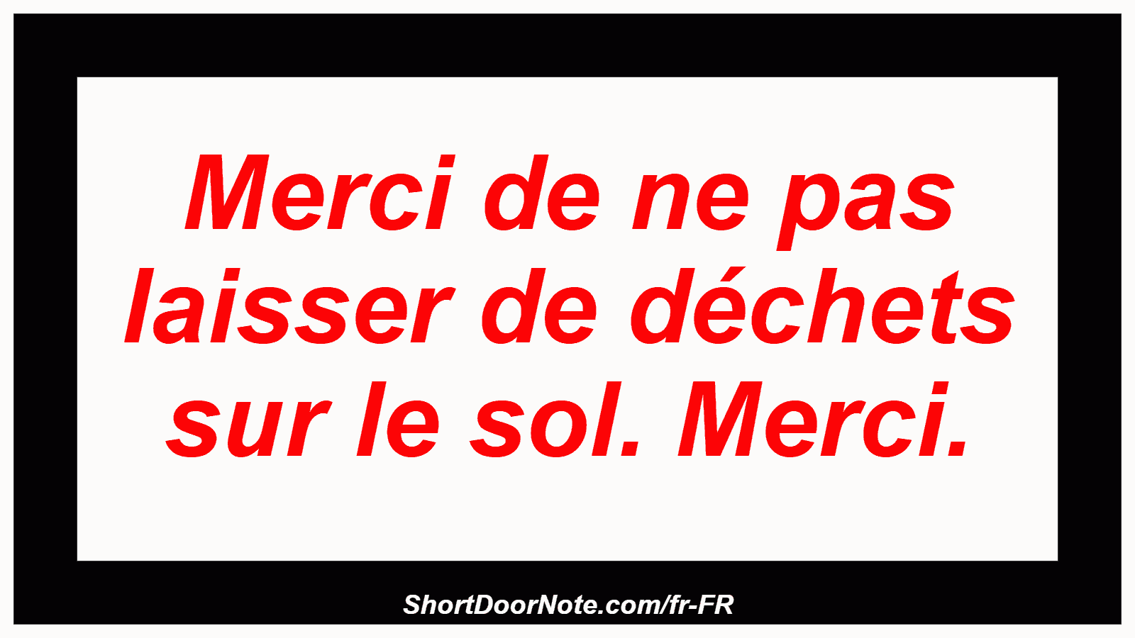 Merci de ne pas laisser de déchets sur le sol. Merci.
