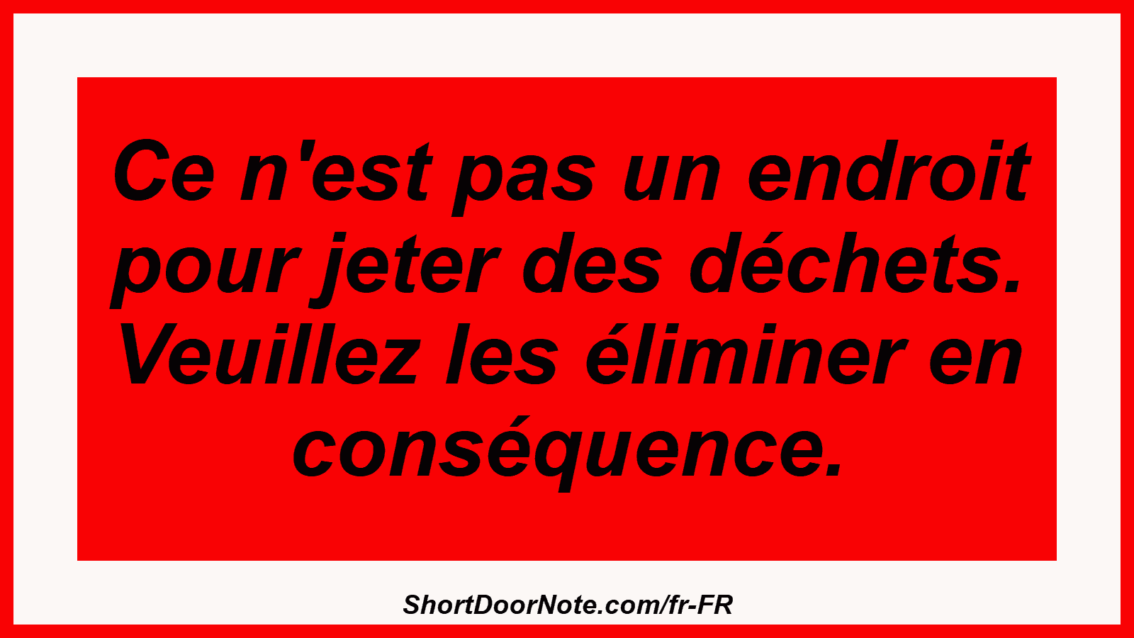 Ce n'est pas un endroit pour jeter des déchets. Veuillez les éliminer en conséquence.
