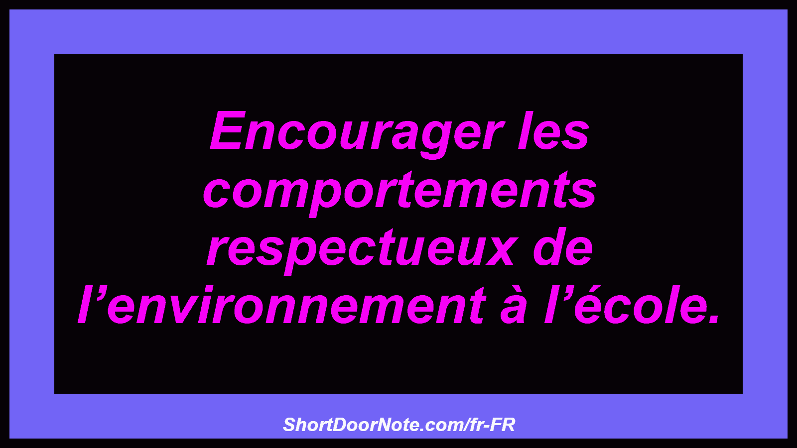 Encourager les comportements respectueux de l’environnement à l’école.
