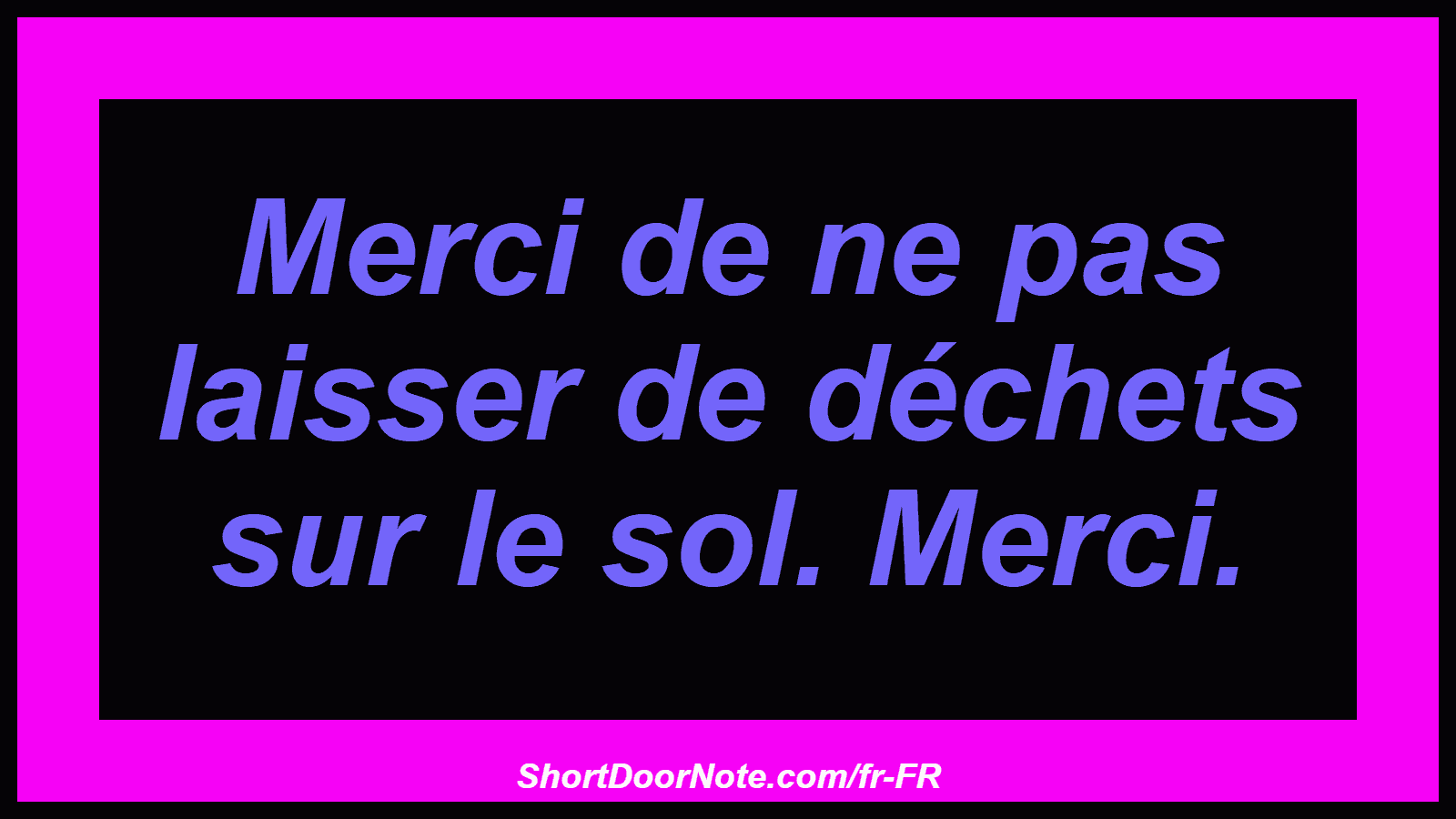 Merci de ne pas laisser de déchets sur le sol. Merci.
