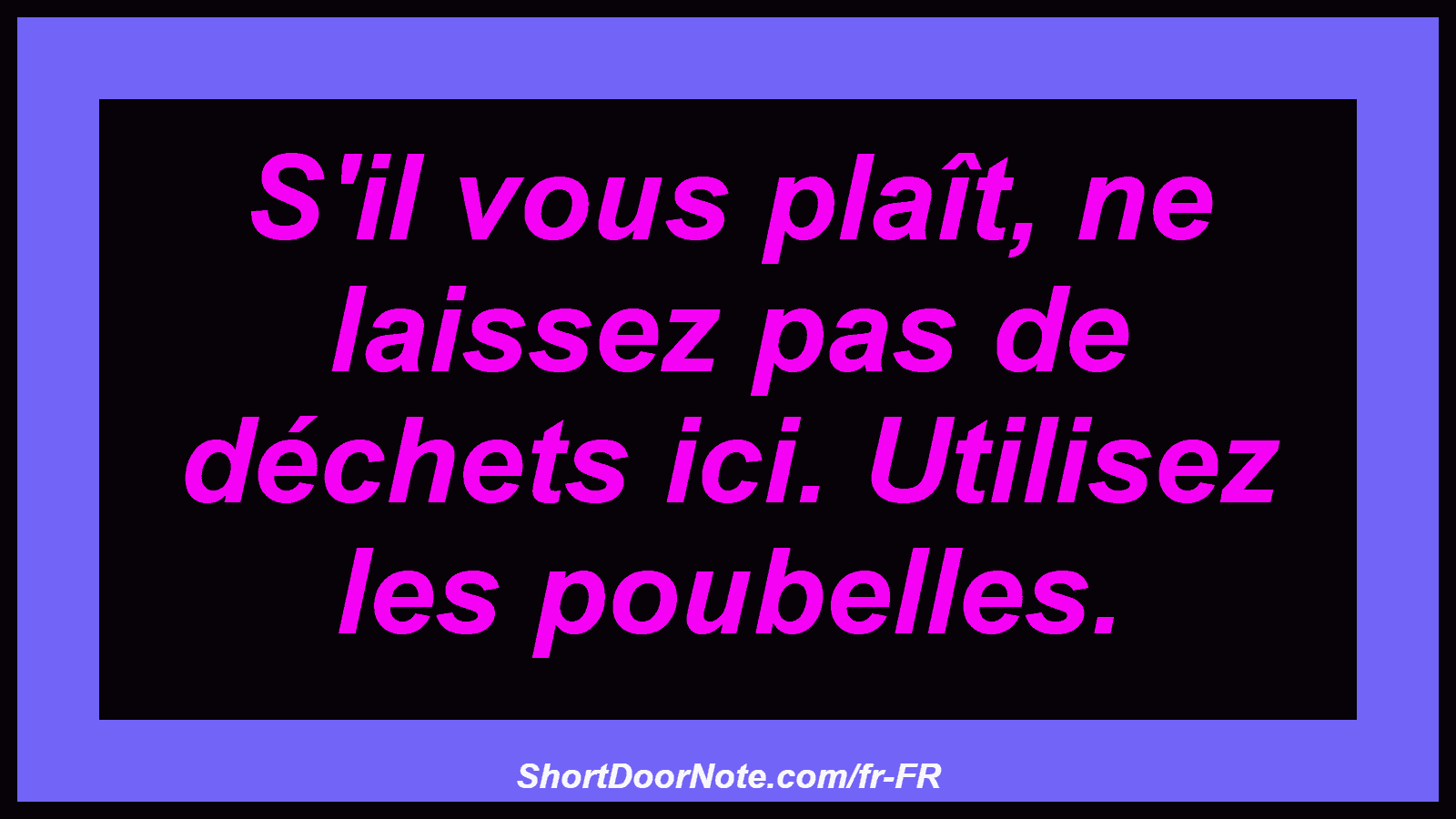 S'il vous plaît, ne laissez pas de déchets ici. Utilisez les poubelles.
