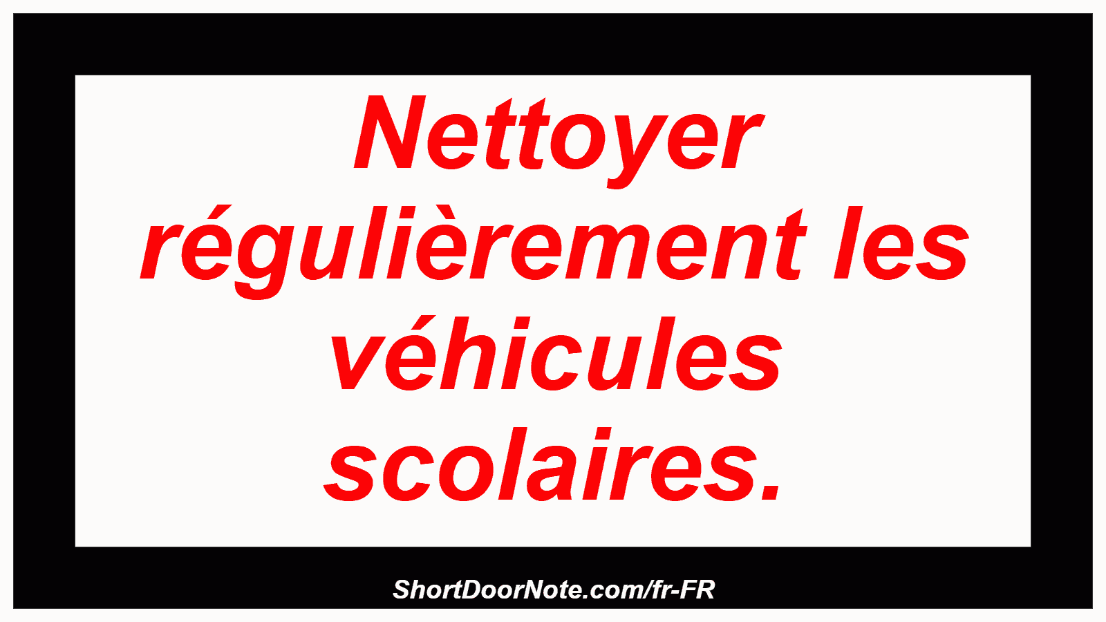 Nettoyer régulièrement les véhicules scolaires.

