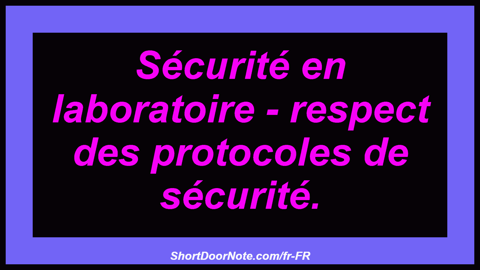 Sécurité en laboratoire - respect des protocoles de sécurité.
