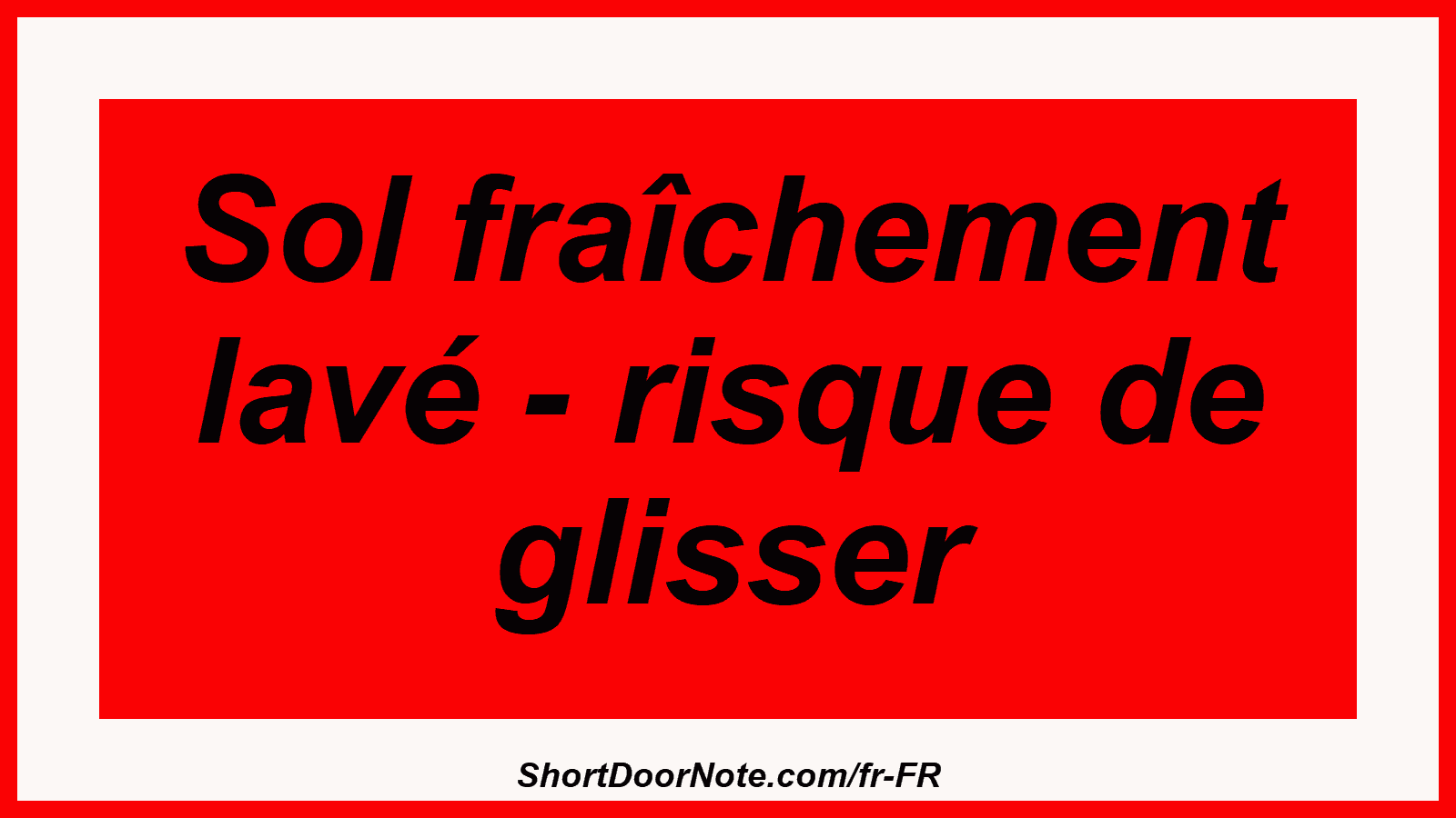 Sol fraîchement lavé - risque de glisser
