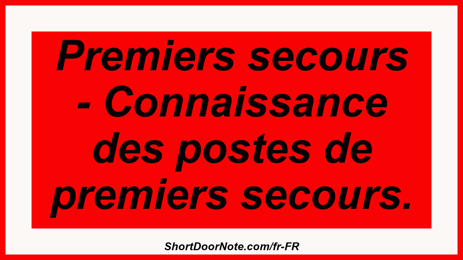 Premiers secours - Connaissance des postes de premiers secours.
