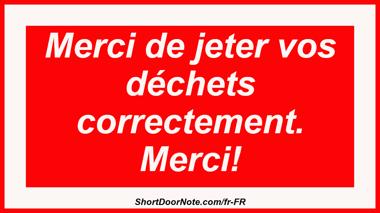 Merci de jeter vos déchets correctement. Merci!
