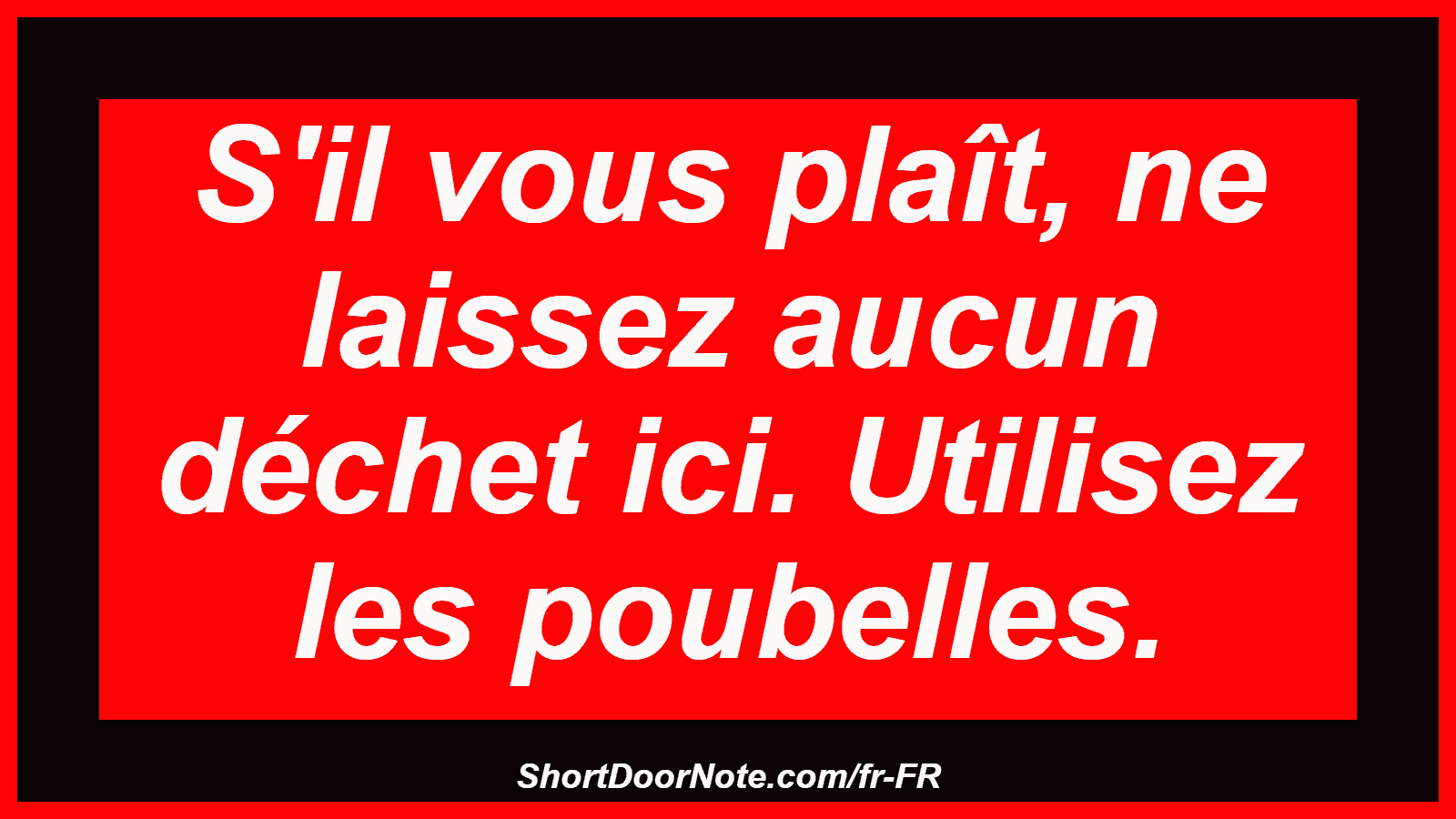 S'il vous plaît, ne laissez aucun déchet ici. Utilisez les poubelles.
