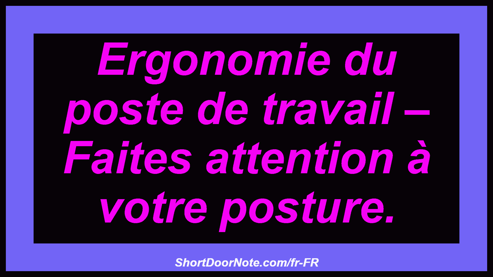 Ergonomie du poste de travail – Faites attention à votre posture.

