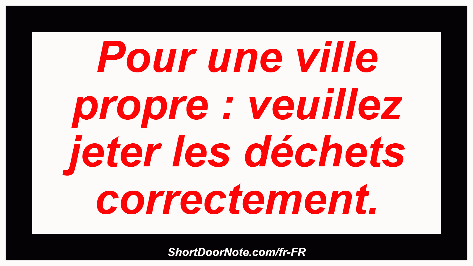 Pour une ville propre : veuillez jeter les déchets correctement.
