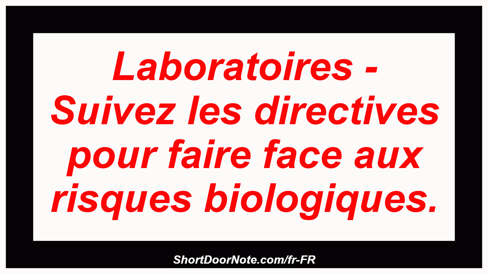 Laboratoires - Suivez les directives pour faire face aux risques biologiques.
