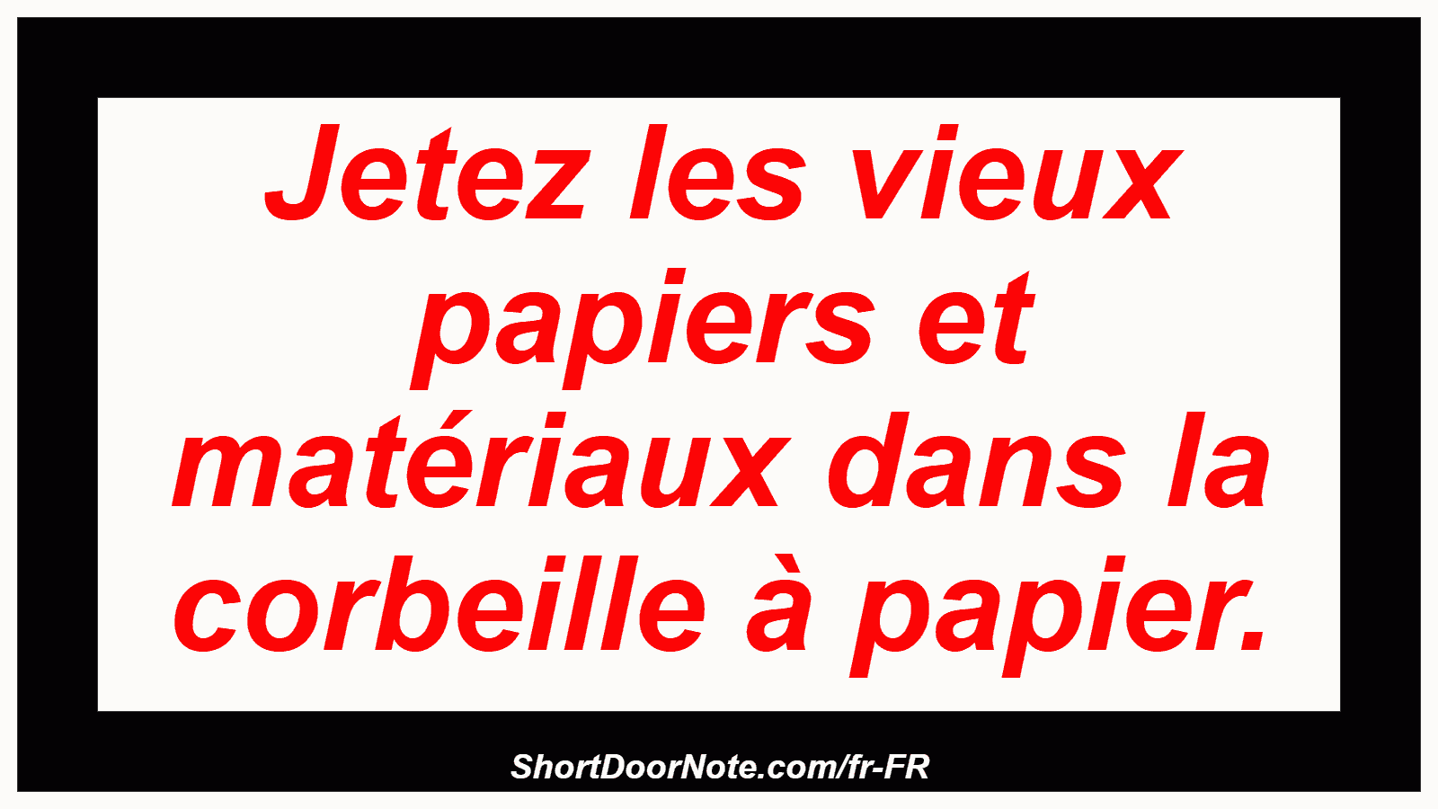 Jetez les vieux papiers et matériaux dans la corbeille à papier.
