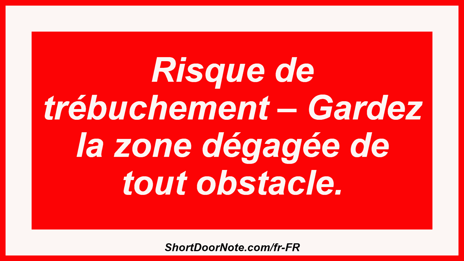 Risque de trébuchement – ​​Gardez la zone dégagée de tout obstacle.
