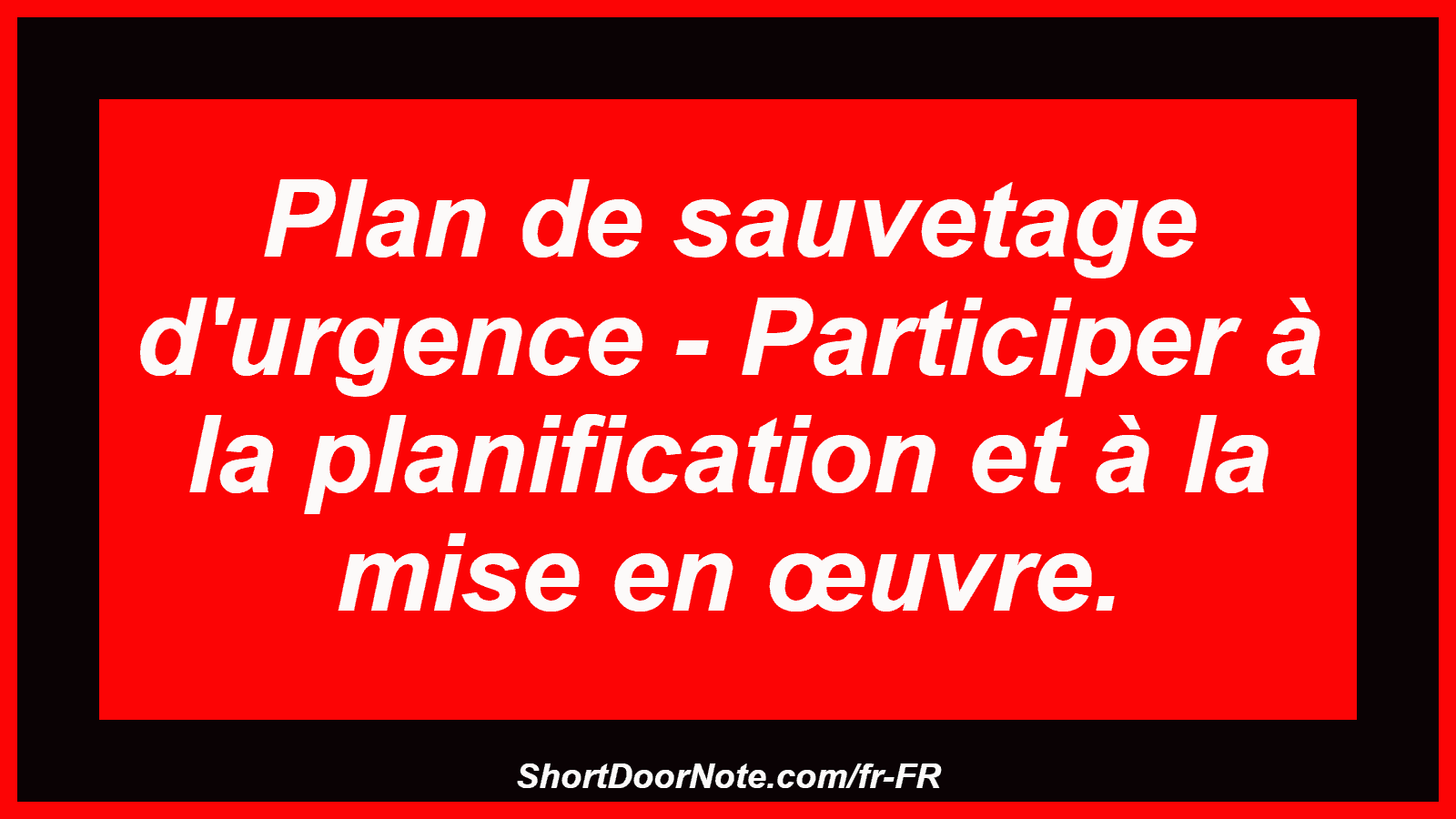 Plan de sauvetage d'urgence - Participer à la planification et à la mise en œuvre.
