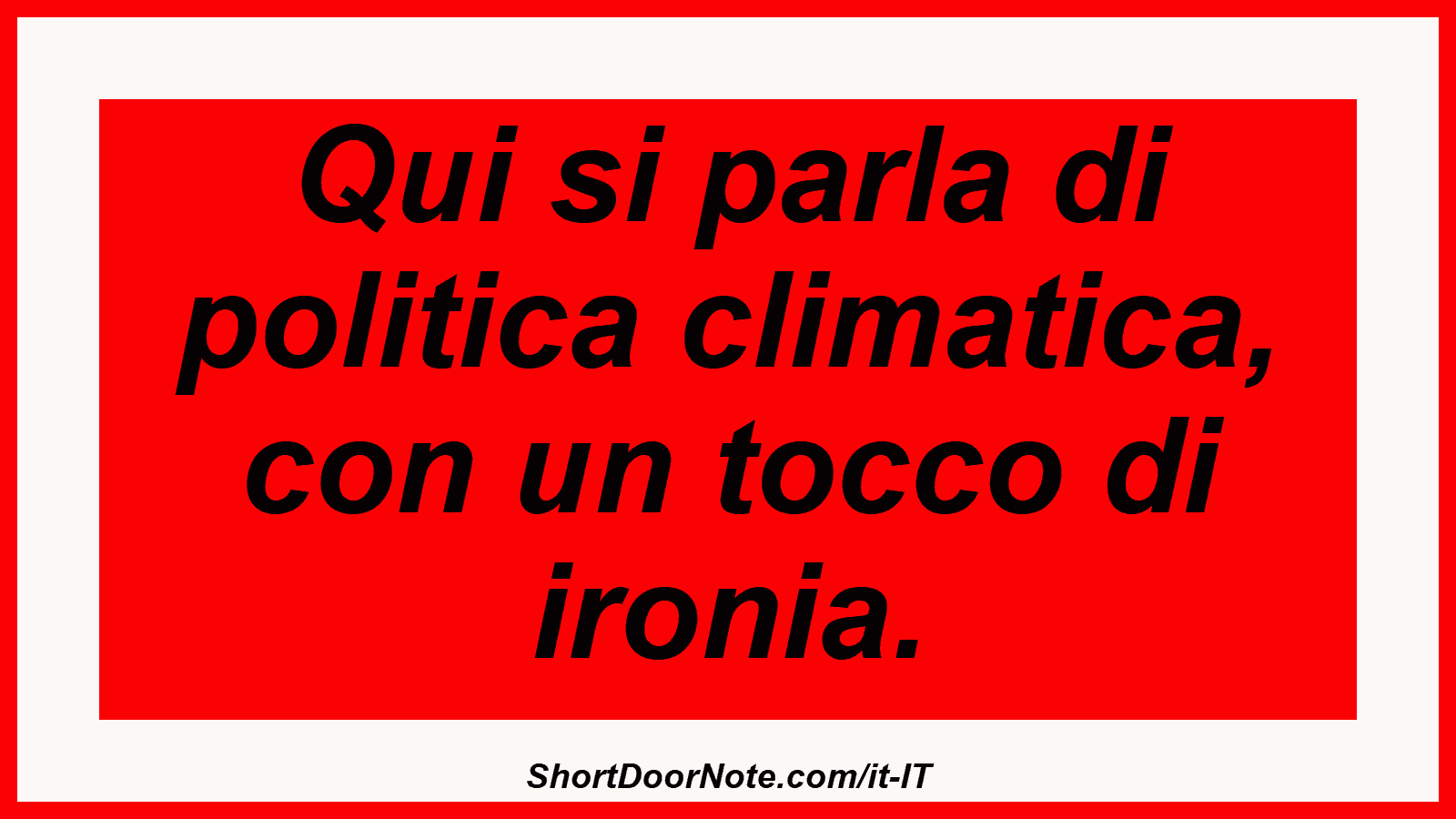 Qui si parla di politica climatica, con un tocco di ironia.

