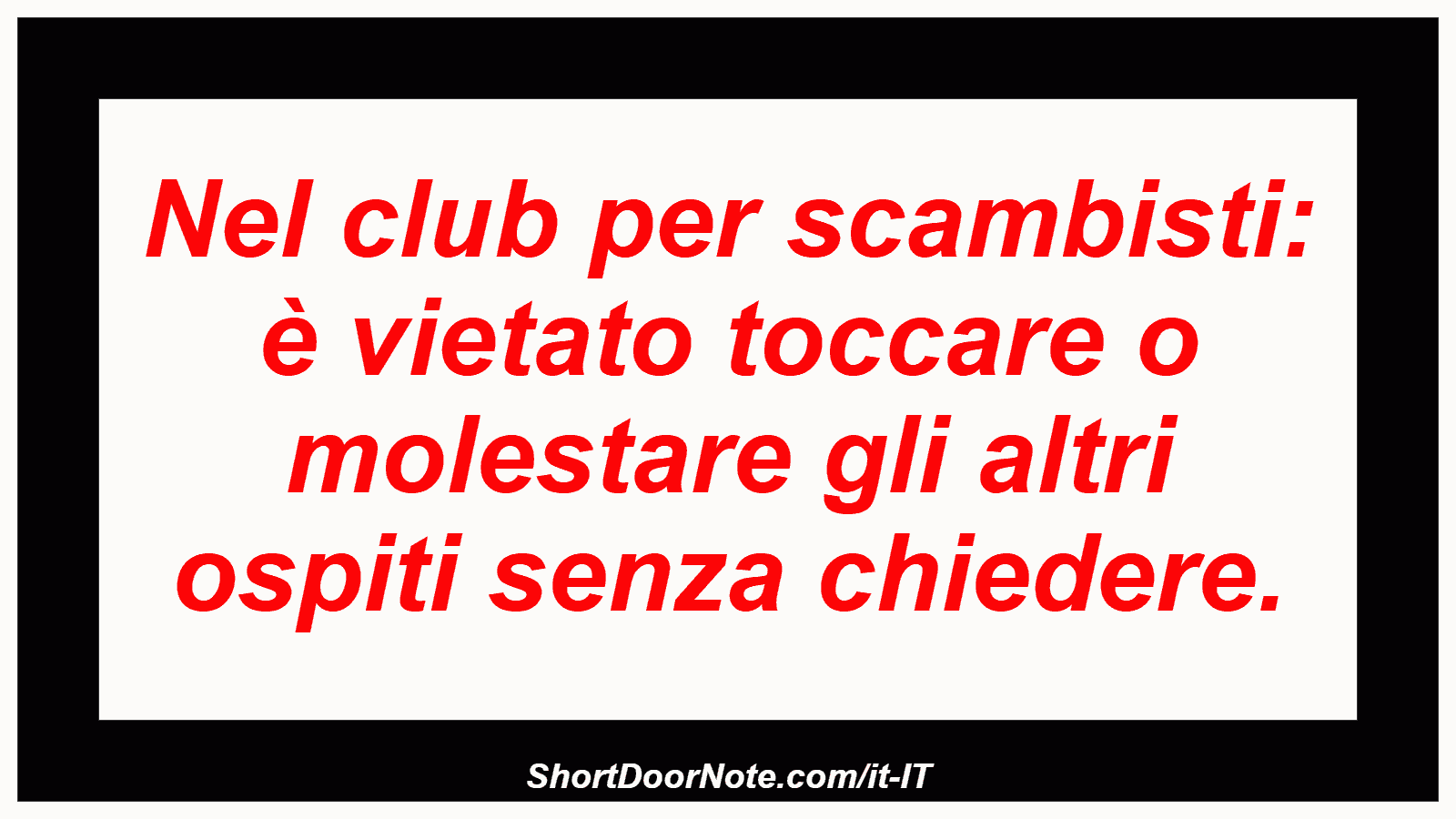 Nel club per scambisti: è vietato toccare o molestare gli altri ospiti senza chiedere.

