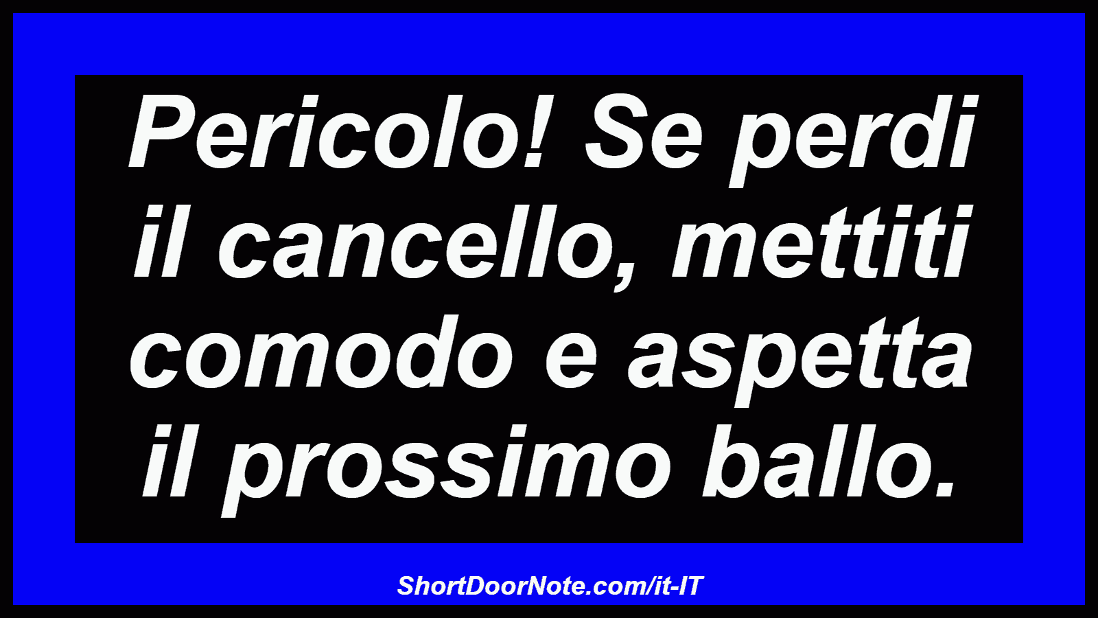 Pericolo! Se perdi il cancello, mettiti comodo e aspetta il prossimo ballo.
