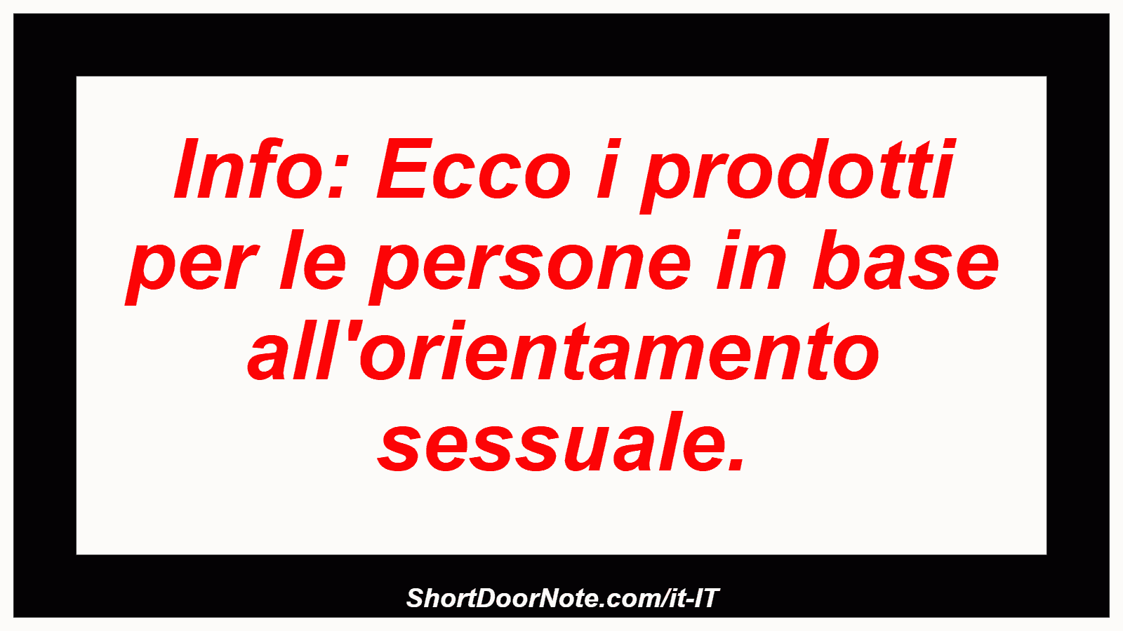 Info: Ecco i prodotti per le persone in base all'orientamento sessuale.
