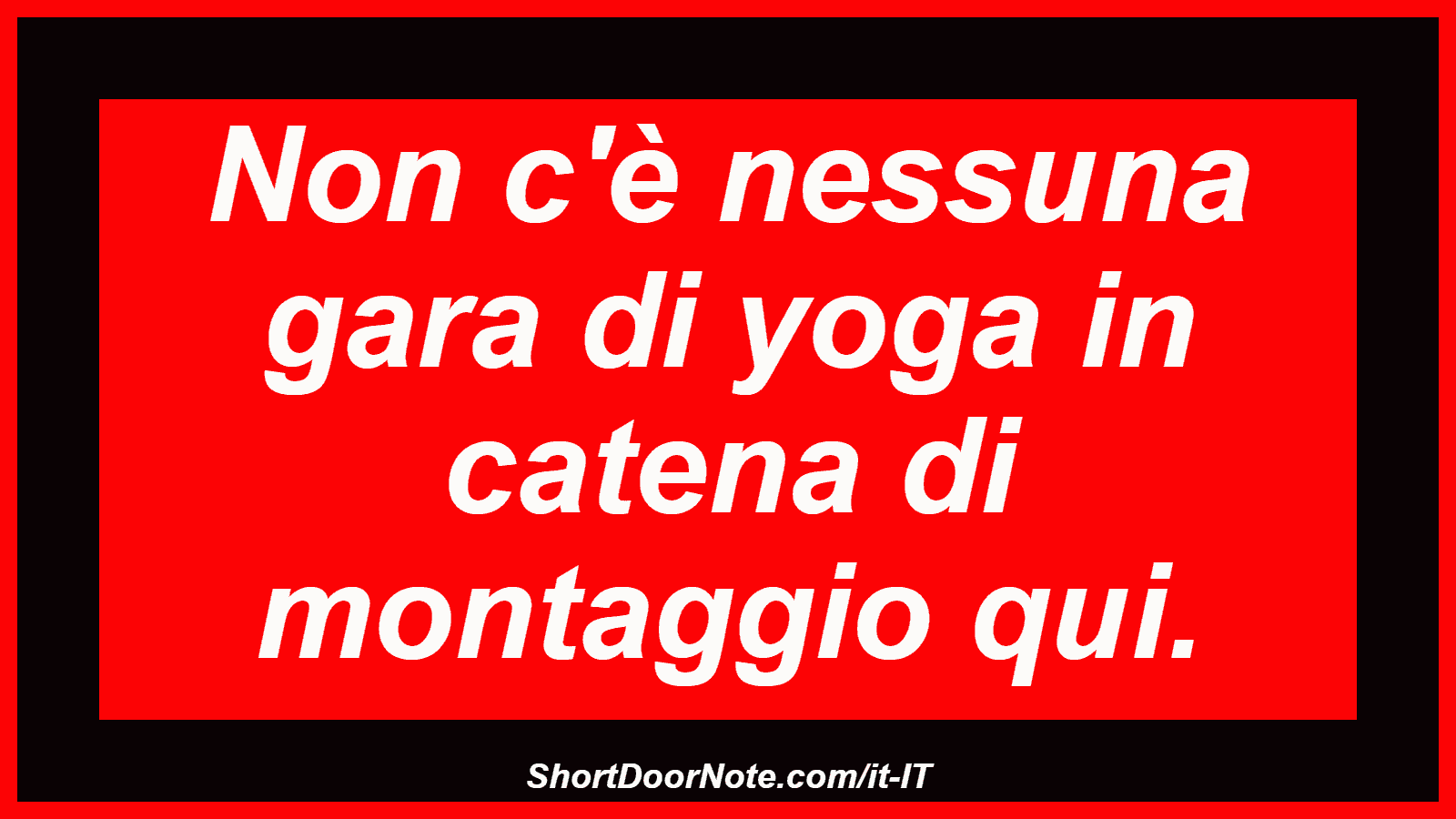 Non c'è nessuna gara di yoga in catena di montaggio qui.
