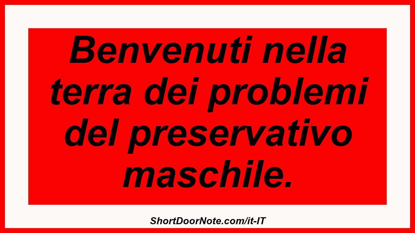 Benvenuti nella terra dei problemi del preservativo maschile.
