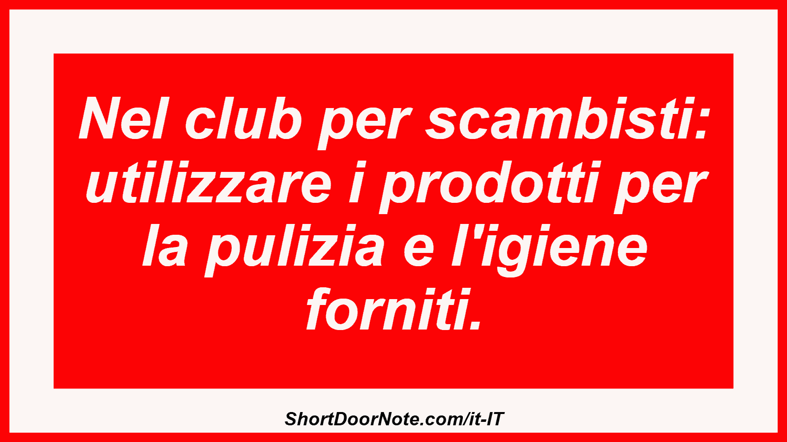 Nel club per scambisti: utilizzare i prodotti per la pulizia e l'igiene forniti.

