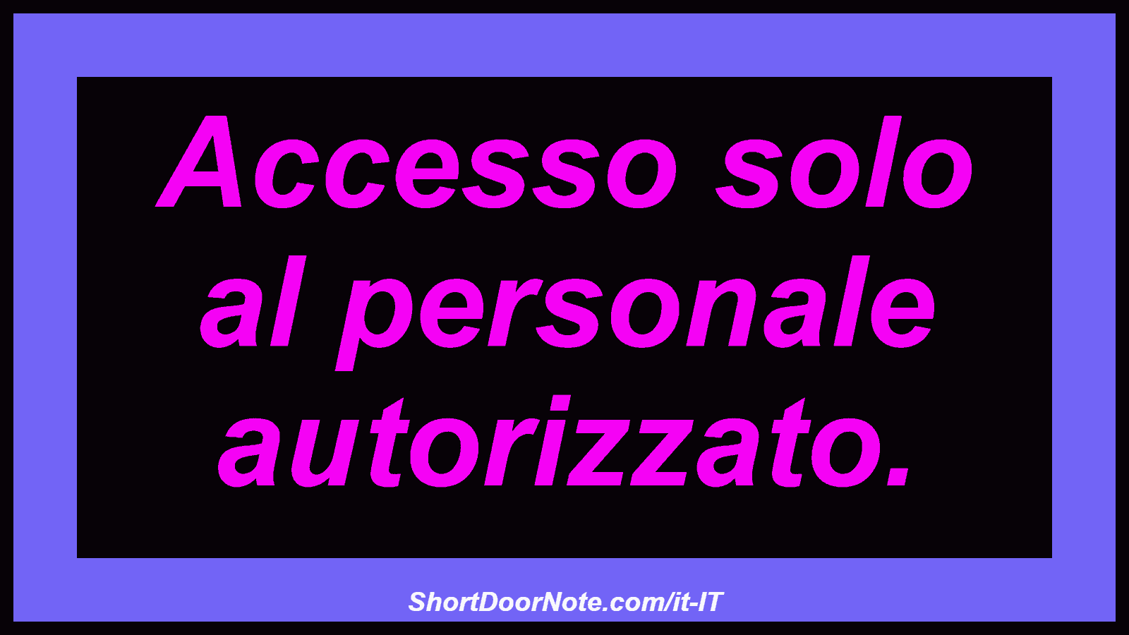 Accesso solo al personale autorizzato.
