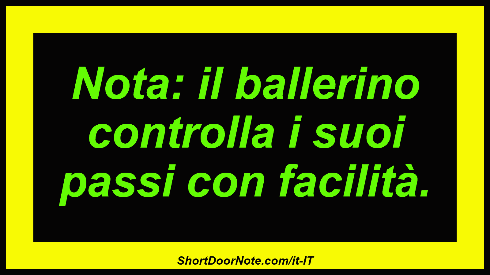 Nota: il ballerino controlla i suoi passi con facilità.
