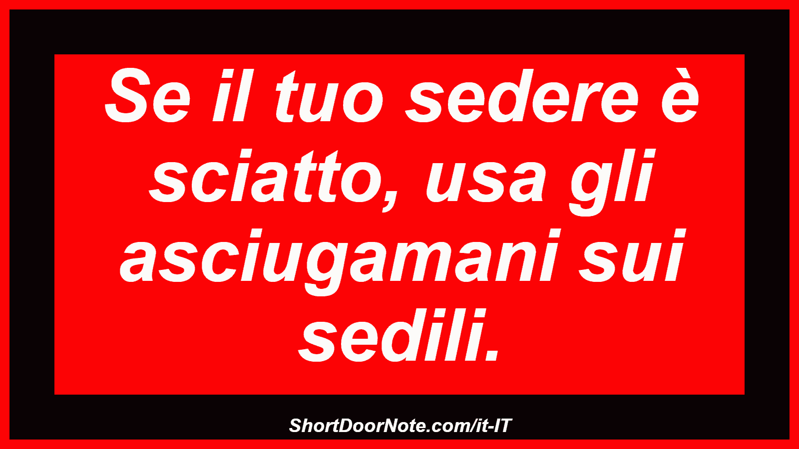Se il tuo sedere è sciatto, usa gli asciugamani sui sedili.
