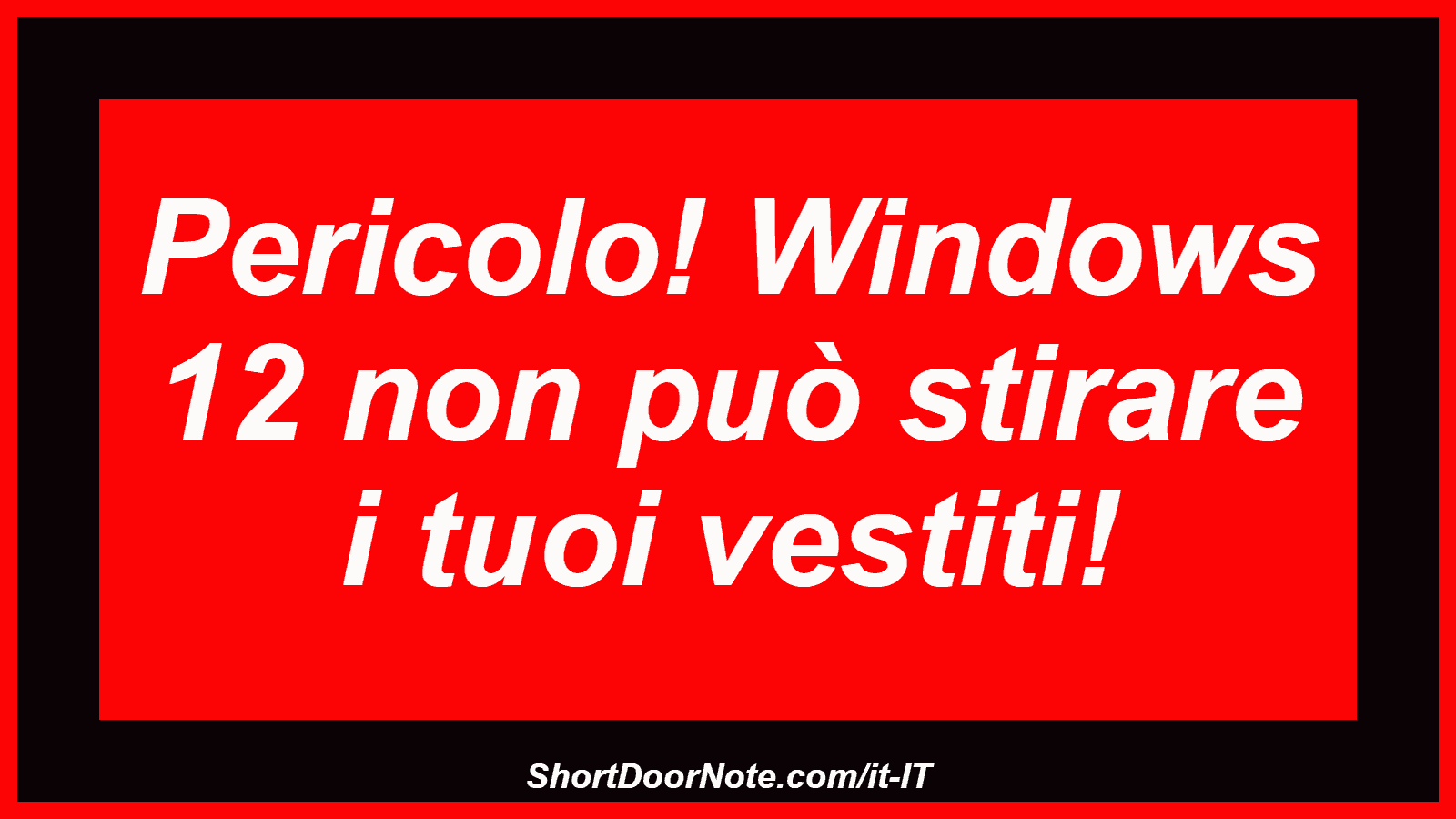 Pericolo! Windows 12 non può stirare i tuoi vestiti!
