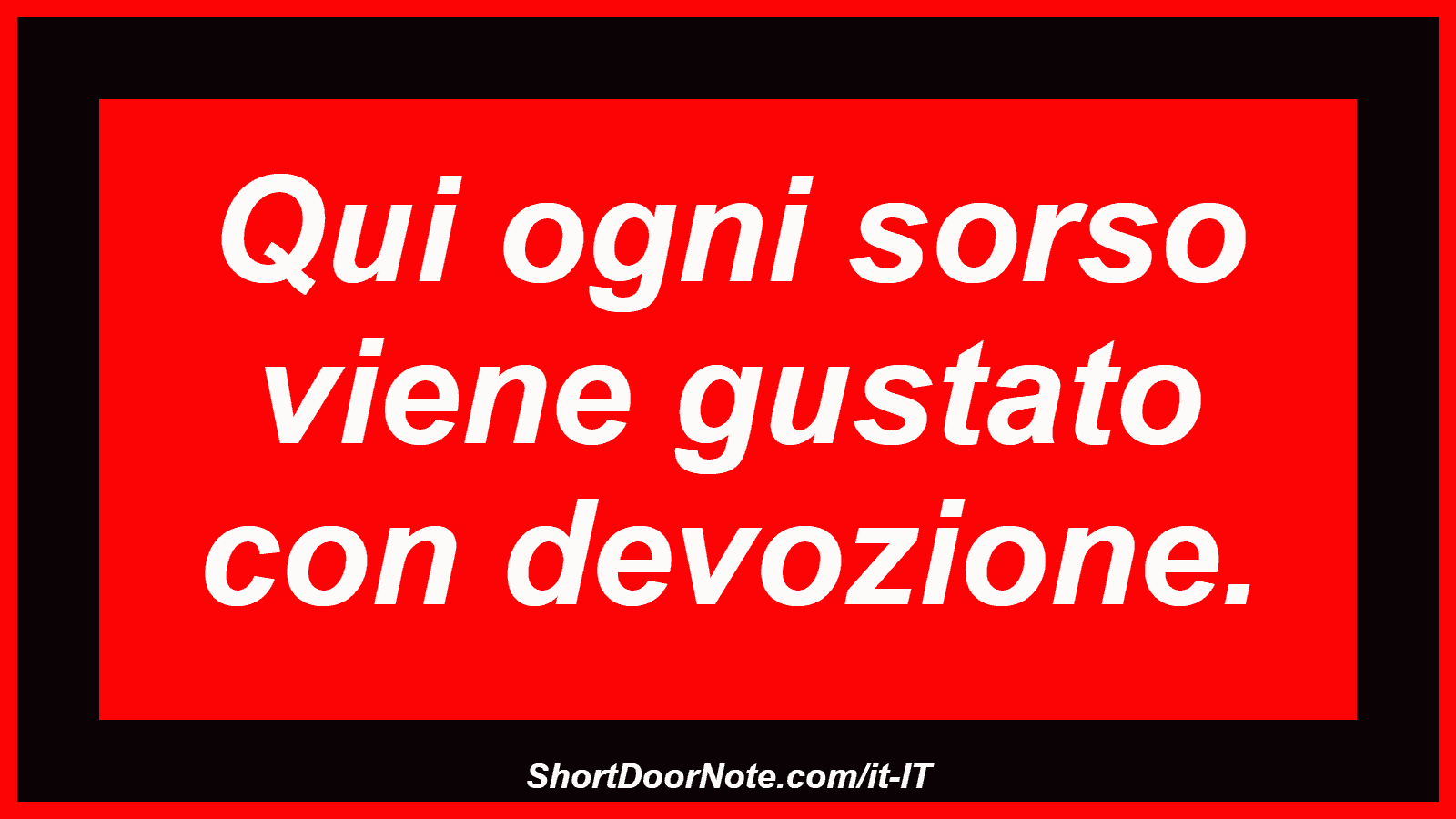 Qui ogni sorso viene gustato con devozione.

