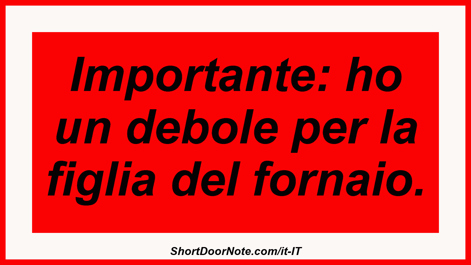 Importante: ho un debole per la figlia del fornaio.
