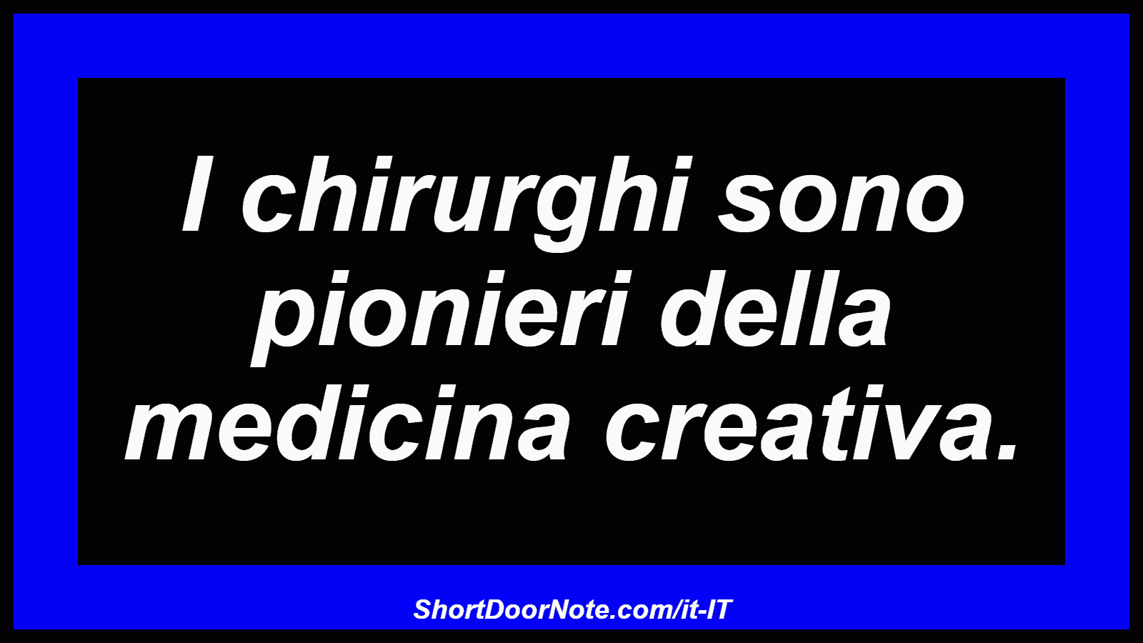 I chirurghi sono pionieri della medicina creativa.
