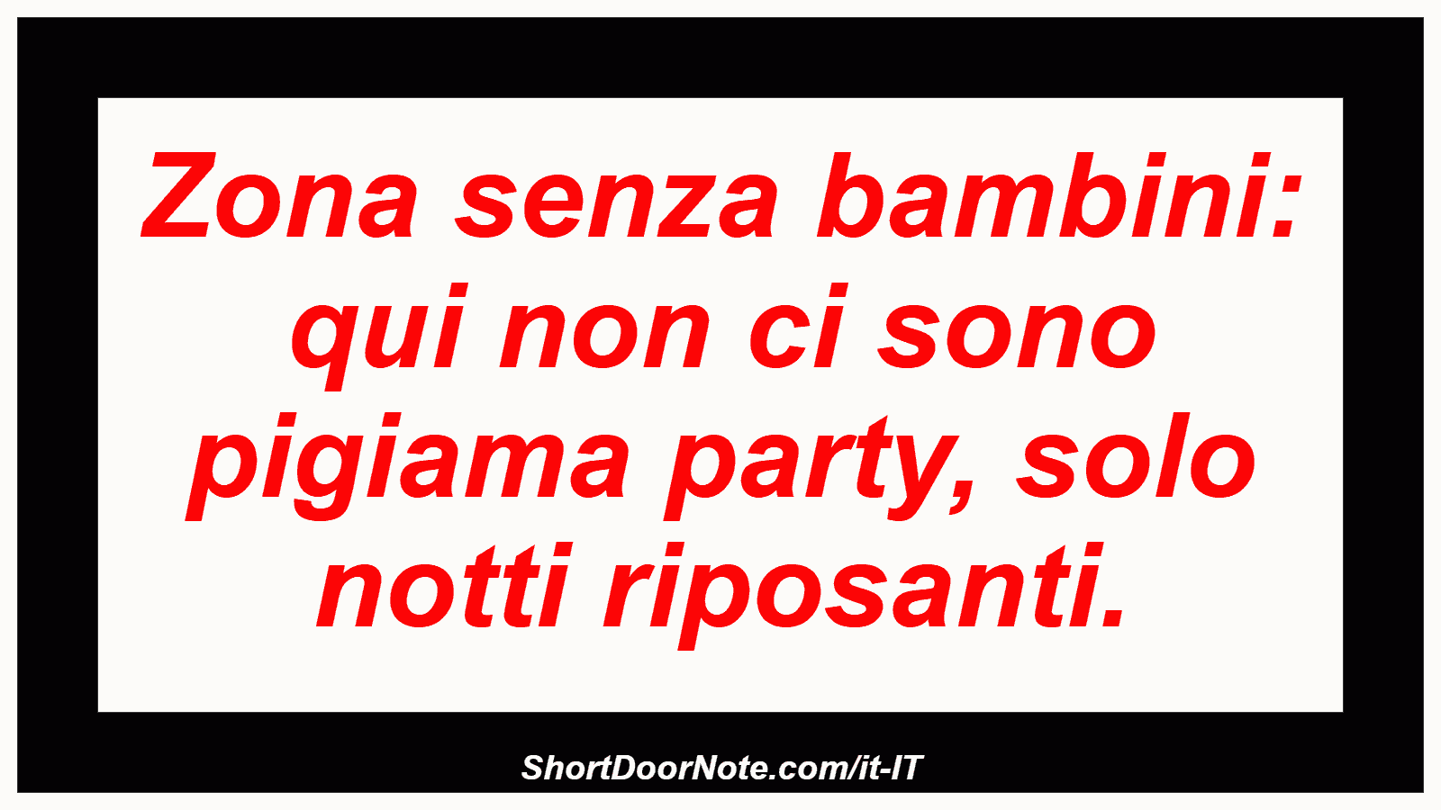 Zona senza bambini: qui non ci sono pigiama party, solo notti riposanti.
